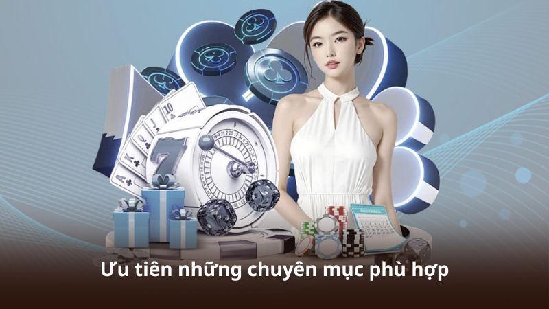 Ưu tiên những chuyên mục phù hợp
